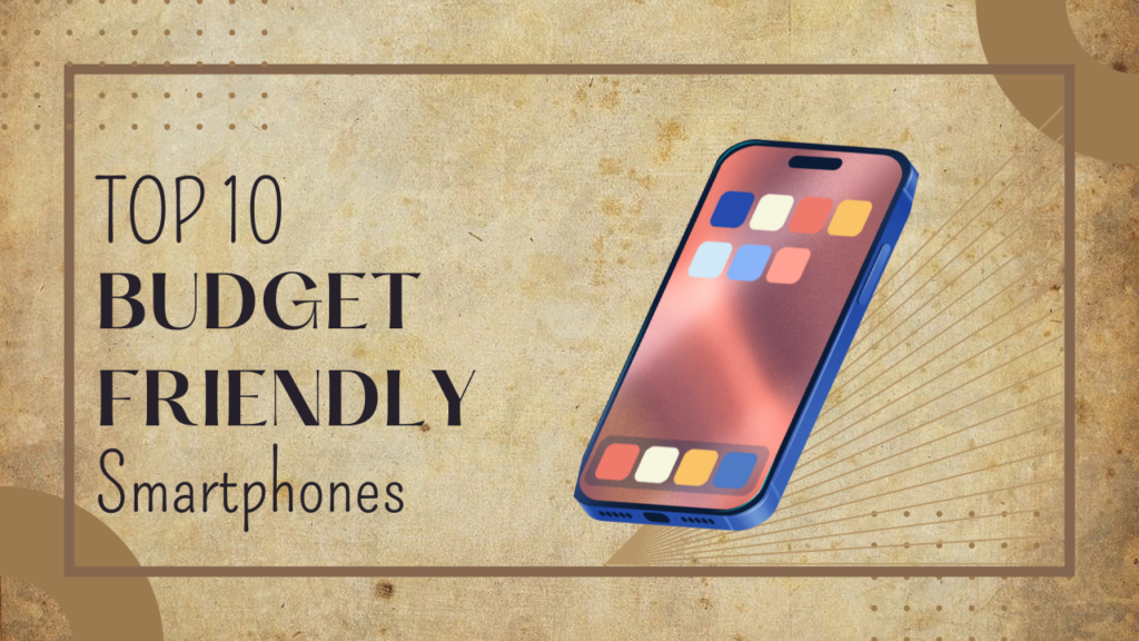Top 10 Budget-Friendly Smartphones in India for 2025