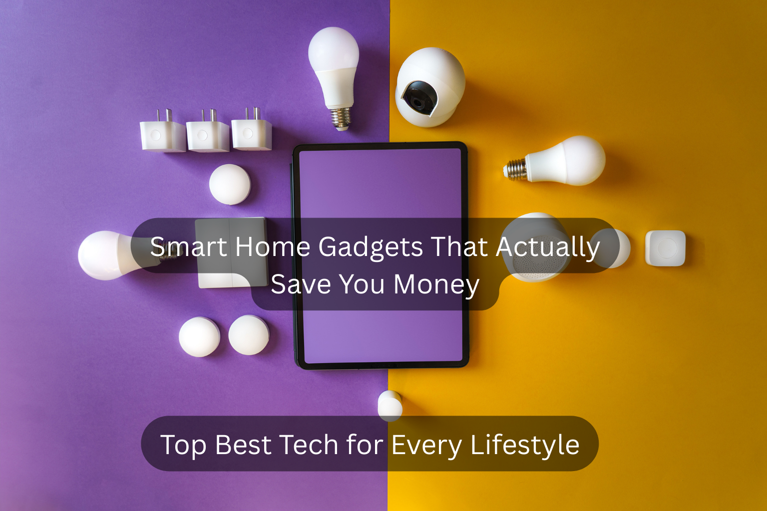 Smart Home Gadgets That Save You Money